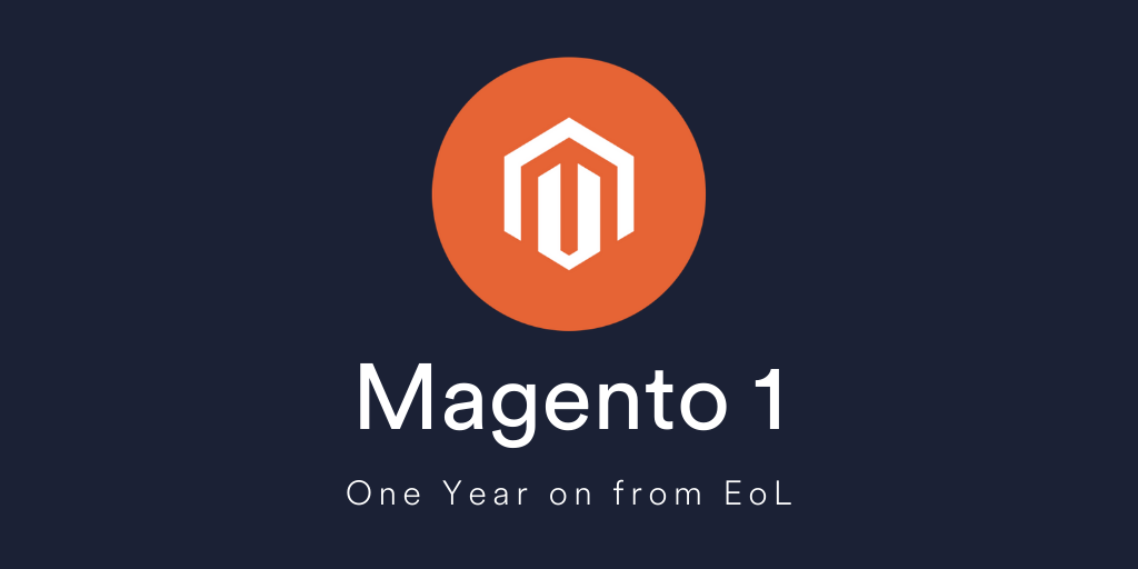 Magento End of Life – One Year On